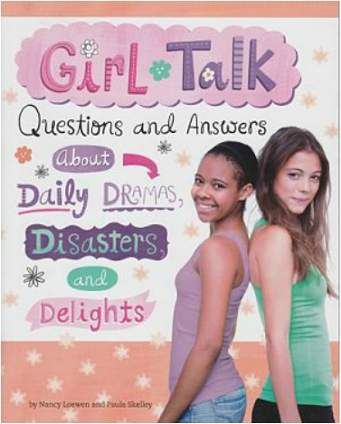 Girl Talk: Questions and Answers about Daily Dramas, Disasters, and Delights book cover