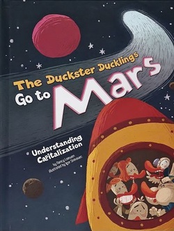The Duckster Ducklings Go to Mars: Understanding Capitalization book cover