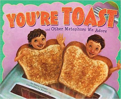 You're Toast and Other Metaphors We Adore book cover