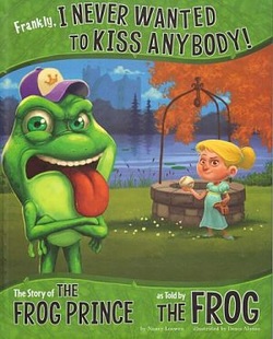 Frankly, I Never Wanted to Kiss Anybody! The Story of the Frog Prince as told by the Frog book cover