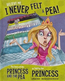 Believe Me, I Never Felt a Pea! The Story of the Princess and the Pea as told by the Princess book cover