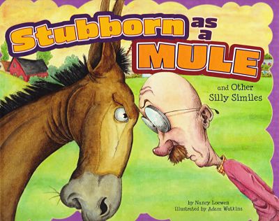 Stubborn as a Mule and Other Silly Similes book cover