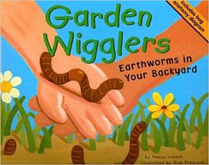 Garden Wigglers: Earthworms in Your Backyard book cover