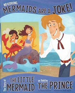 No Kidding, Mermaids are a Joke! The Story of the Little Mermaid as told by the Prince book cover