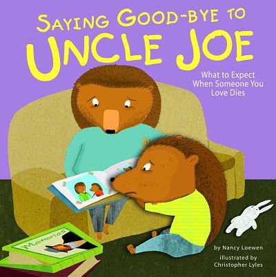 Saying Goodbye to Uncle Joe: What to Expect When Someone You Love dies book cover